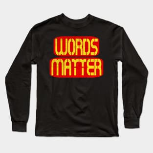 Words Matter Long Sleeve T-Shirt